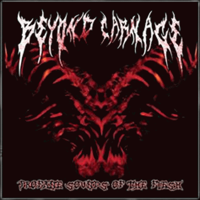 Beyond Carnage : Profane Sounds of the Flesh